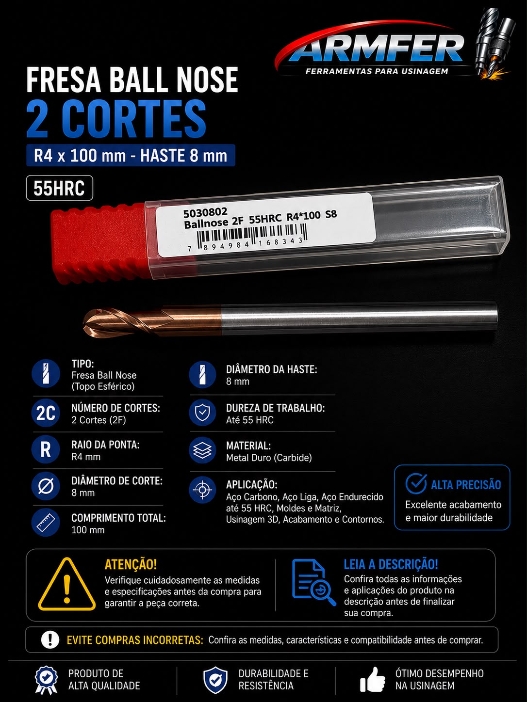 FRESA BALL NOSE 2 CORTES R4X100MM HASTE 8MM FRESA BALL NOSE 2 CORTES R4X100MM HASTE 8MM