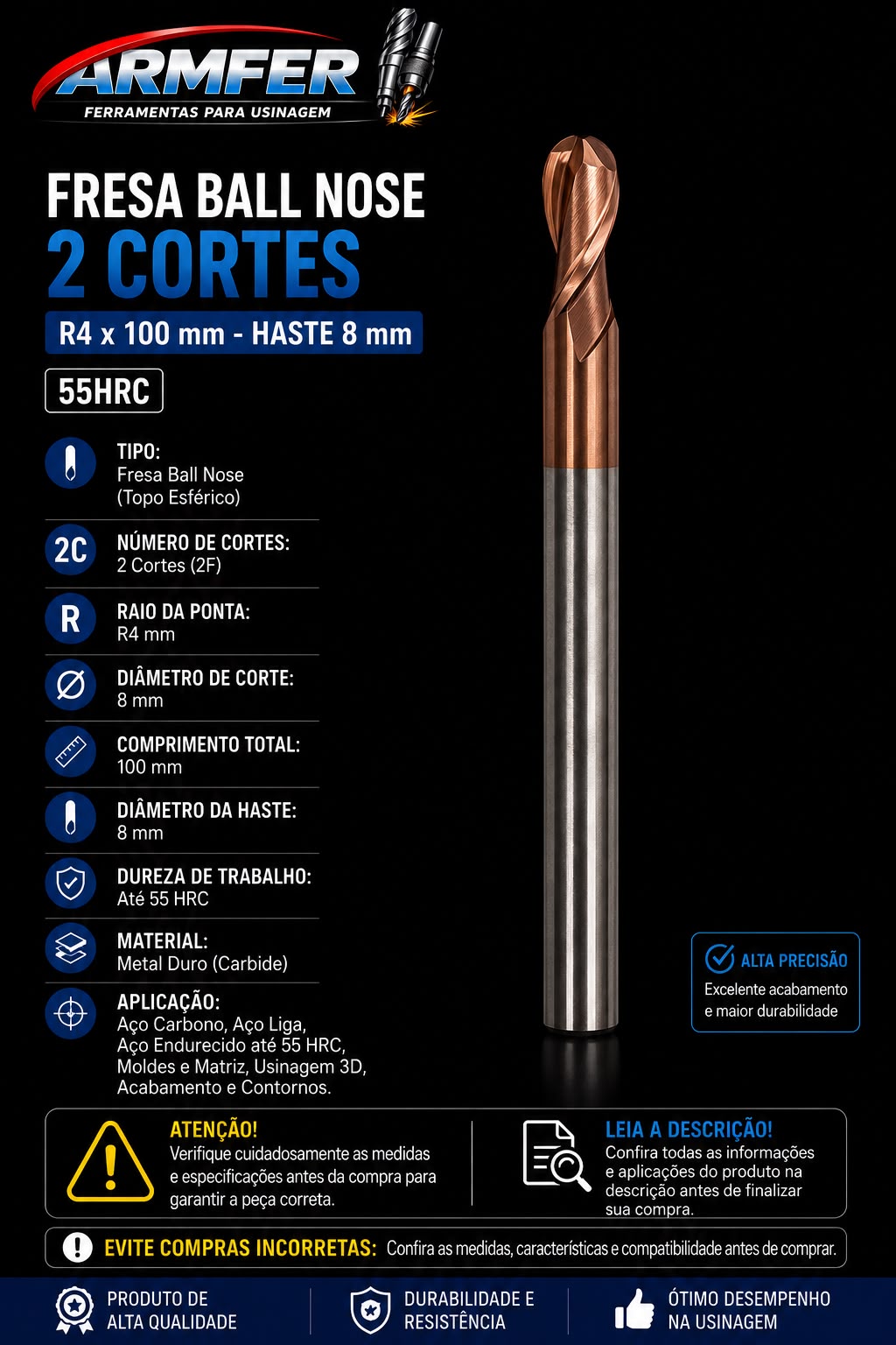 FRESA BALL NOSE 2 CORTES R4X100MM HASTE 8MM FRESA BALL NOSE 2 CORTES R4X100MM HASTE 8MM