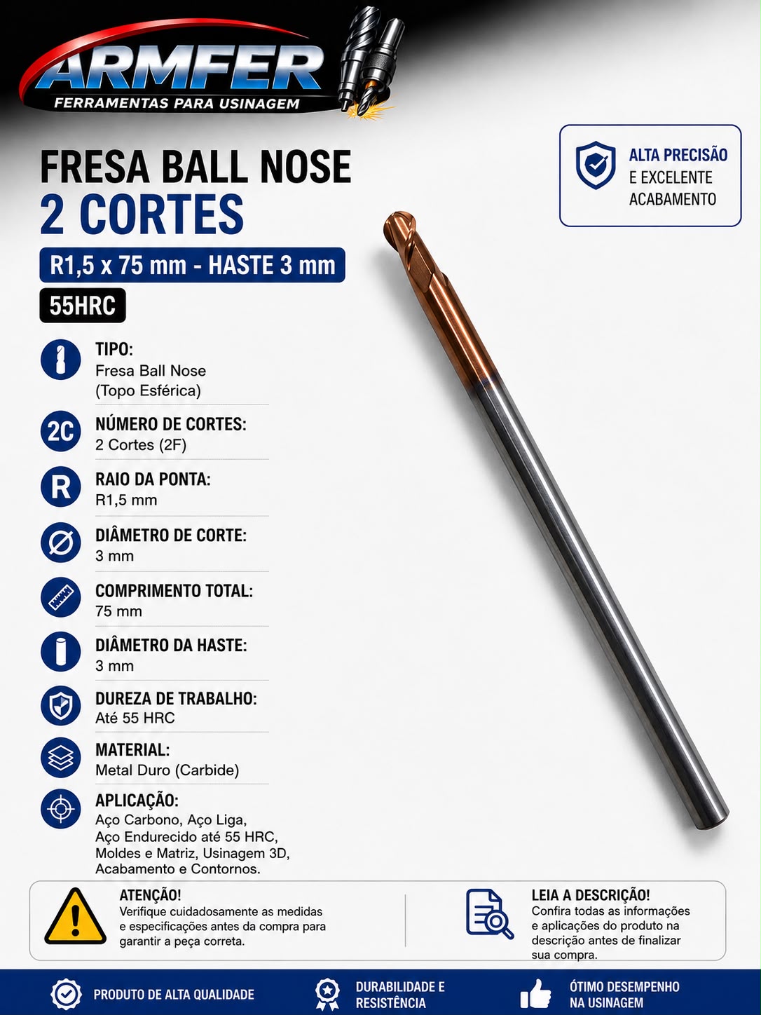 Fresa Topo Esférica Ball Nose 2 cortes R1,5 x 75mm Haste 3mm 55HRC Metal Duro Fresa Topo Esférica Ball Nose 2 cortes R1,5 x 75mm Haste 3mm 55HRC Metal Duro